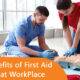 Benefits of First Aid Training at Worklace